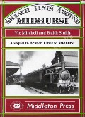 Branch Lines Around Midhurst - A Sequel to Branch Lines to Midhurst  by MITCHELL, Vic & SMITH, Keith 